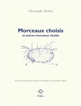 Morceaux choisis : et autres morceaux choisis - Christophe Tarkos