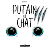 Putain de chat. Vol. 3 - Stéphane Lapuss'