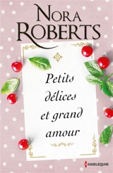 Petits délices et grand amour - Nora Roberts