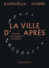 La ville d'après : Detroit, une enquête narrative - Raphaëlle Guidée