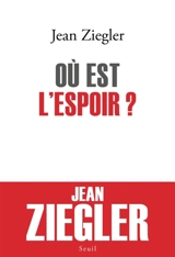 Où est l'espoir ? - Jean Ziegler