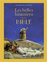 Les belles histoires de la Bible : l'Ancien et le Nouveau Testament - Marie-Hélène Delval