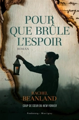 Pour que brûle l'espoir - Rachel Beanland