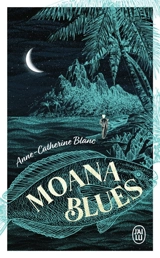 Moana blues - Anne-Catherine Blanc-Cadet