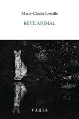 Rêve animal - Loiselle, Marie-Claude