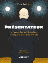 Le présentateur : 25 ans de festivals de cinéma vus depuis la scène & les coulisses - David Rault