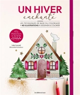 Un hiver enchanté : les techniques de base du coloriage : + 40 illustrations à colorier & à détacher - Léa Louvet
