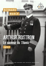 Arthur Rostron, le sauveur du Titanic - Bernard Marck