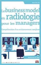 Le business model en radiologie pour les managers : compréhension d'un environnement complexe - Quoc Duy Vo