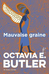 Patternist. Vol. 1. Mauvaise graine - Octavia E. Butler