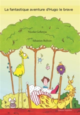 La fantastique aventure d'Hugo le brave - Nicolas Gellereau