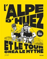 L'Alpe d'Huez, et le Tour créa le mythe - Greg