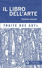 Il libro dell'arte. Traité des arts. Eclaircissements sur la technique et l'histoire de la fresque, et sur les fresques d'Italie - Cennino Cennini