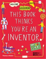 This Book Thinks You´re an Inventor Imagine Experiment Create - Harriet Russell