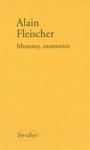 Mummy, mummies - Alain Fleischer