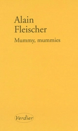 Mummy, mummies - Alain Fleischer