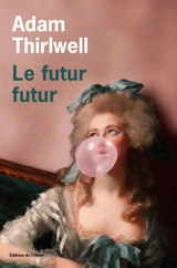 Le futur futur - Adam Thirlwell