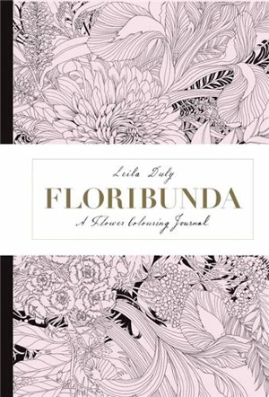 Floribunda A Flower Colouring Journal - Leila Duly