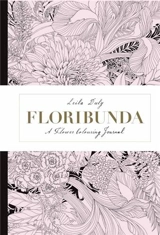 Floribunda A Flower Colouring Journal - Leila Duly