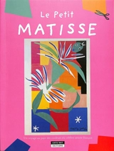 Le petit Matisse : un voyage au pays des couleurs du célèbre artiste français - Catherine De Duve