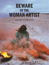 Beware of The Woman Artist : Fifty of The Greatest Women In 20Th and 21St Century Art - Laure Adler