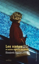 Les soeurs : et autres espèces du vivant - Elisabeth Barillé