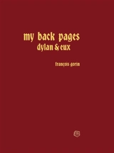 My back pages : Dylan et eux - François Gorin