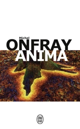 Brève encyclopédie du monde. Vol. 4. Anima : vie et mort de l'âme - Michel Onfray