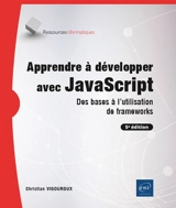 Apprendre à développer avec JavaScript : des bases à l'utilisation de frameworks - Christian Vigouroux