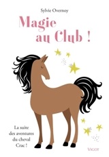 La suite des aventures du cheval Crac !. Magie au club ! - Sylvie Overnoy
