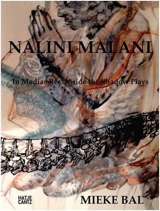 In Medias Res : Inside Nalini Malani´s Shadow Plays - Mieke Bal