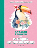 Petit cahier d'exercices pour pratiquer ho'oponopono - Maria Elisa Hurtado Graciet