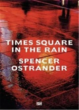 Spencer Ostrander Time Square in the Rain - Siri Hustvedt