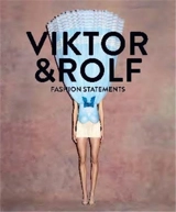 Viktor & Rolf : Fashion Statements - Thierry-Maxime Loriot