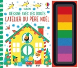 L'atelier du Père Noël : Dessine avec les doigts : Dès 4 ans - Watt, Fiona