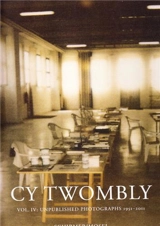 Cy Twombly Unpublished Photographs 4 1951-2011 - Cy Twombly