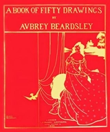 A Book of Fifty Drawings by Aubrey Beardsley - Aubrey Beardsley