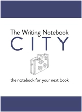 The Writing Notebook : City The notebook for your next book - Shaun Levin