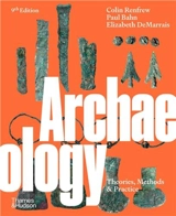 Archaeology : Theories, Methods and Practice (9th ed) - Colin Renfrew