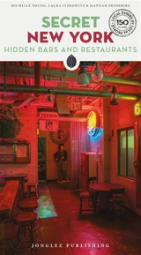 Secret New York : hidden bars and restaurants - Michelle Young