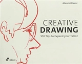 Creative Drawing : 100 Tips to Expand your Talent - Albrecht Rissler