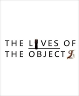 The Lives of Objects - Tristram Hunt