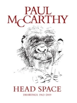 Paul McCarthy Head Space, Drawings 1963-2019 - Aram Moshayedi