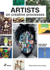 How Ideas are Born : Artists on Creative Processes - Miguel Angel Pérez Arteaga
