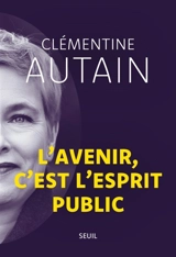 L'avenir, c'est l'esprit public - Clémentine Autain
