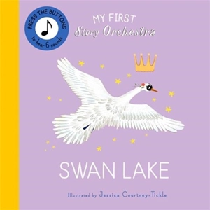 My First Story Orchestra : Swan Lake - Jessica Courtney-Tickle