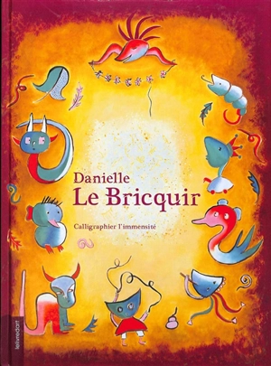 Danielle Le Bricquir : calligraphier l'immensité - Christian Noorbergen