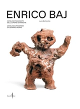 Enrico Baj : Catalogue Raisonné of Ceramic Works - Enrico Baj