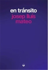 Josep Lluís Mateo In Transit - Josep Lluís Mateo Dieste