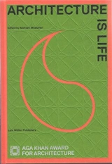 Architecture of Life Aga Khan Award for Architecture 2013 - Mohsen Mostafavi